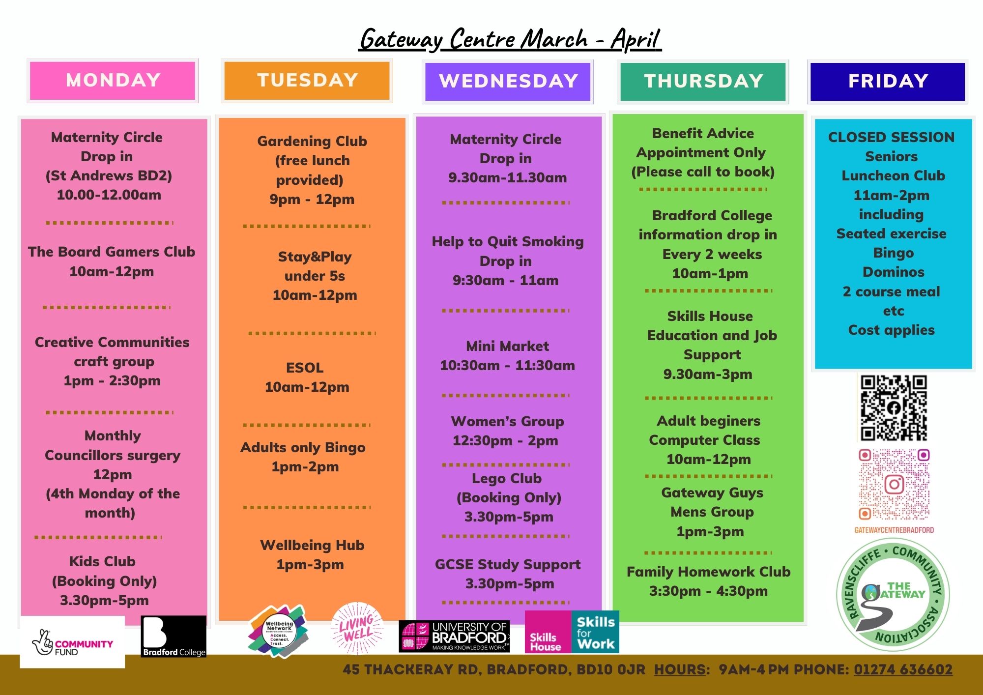 Poster titled “Gateway Centre March–April” showing a weekly timetable of community activities Monday to Friday at Gateway Centre, 45 Thackeray Road, Bradford (BD10 0JR). Sessions include Maternity Circle, Board Gamers Club, Creative Communities craft group, Kids Club (booking only), Gardening Club (free lunch), Stay & Play under 5s, ESOL, Adults Bingo, Wellbeing Hub, Help to Quit Smoking, Mini Market, Women’s Group, Lego Club (booking only), GCSE Study Support, Benefit Advice (appointment only), Bradford College information drop-in (every 2 weeks), Skills House education and job support, Adult beginner computer class, Gateway Guys men’s group, Family Homework Club, and a closed Seniors Luncheon Club on Fridays. Opening hours 9am–4pm, phone 01274 636602. Logos and QR codes included at the bottom.